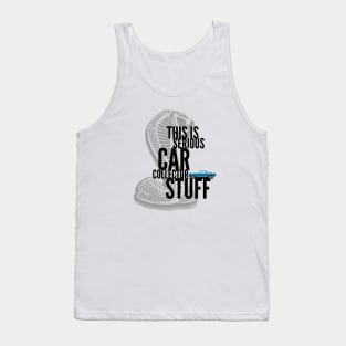 This Is Serious Car Collector Stuff Tank Top